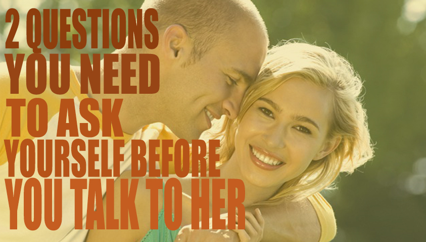 2 ‘Trigger Questions’ You Need to Know  Before You Talk to a Woman