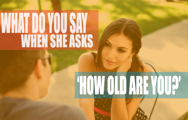 What Do I Say When She Asks ‘How Old Are You?’ – Dating Advice for Men Over 40
