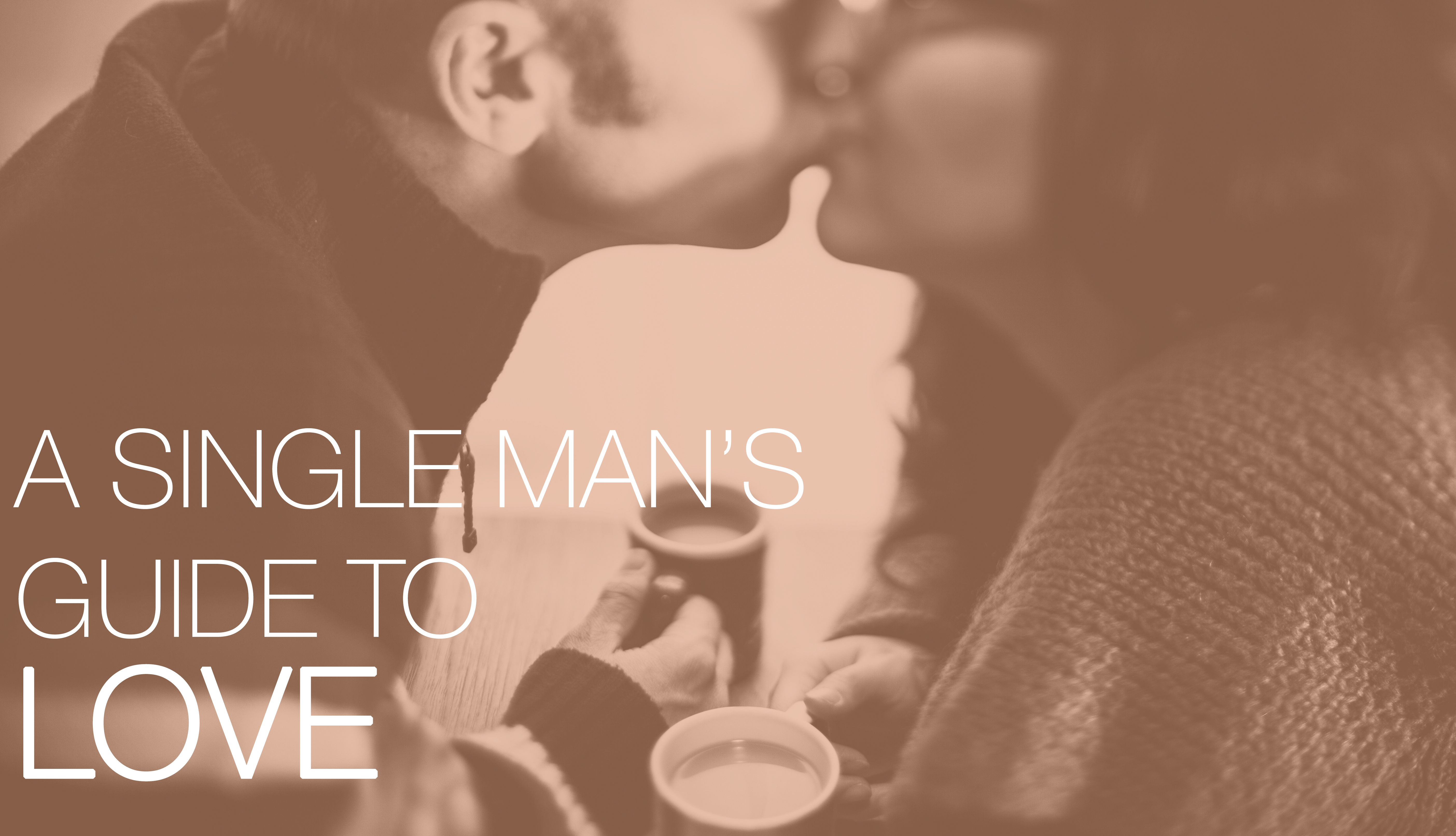 A Single Man’s Guide to Love