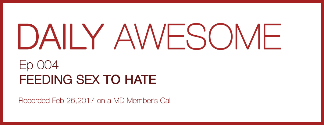 DAILY AWESOME | Feeding Sex to Hate 004