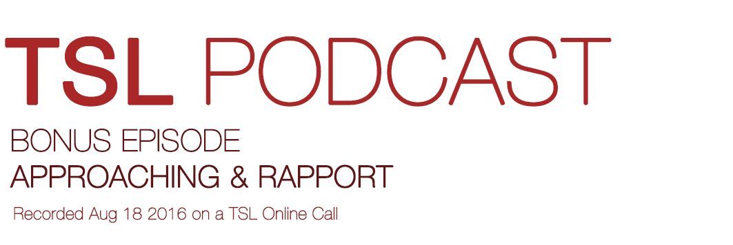 APPROACHING & RAPPORT CYCLES | TSL Podcast