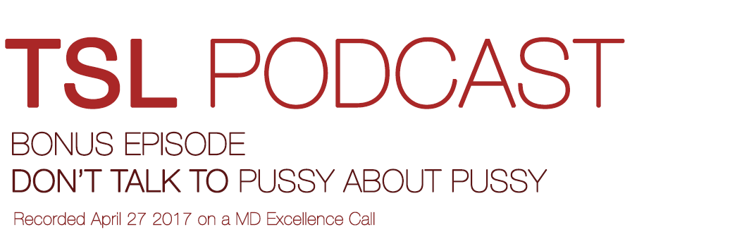 DON’T TALK TO PUSSY ABOUT PUSSY | TSL Podcast